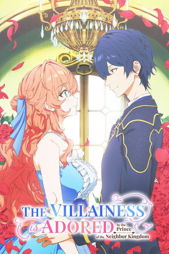 Nàng Ác Nữ Được Thái Tử Nước Láng Giềng Cưng Chiều (The Villainess Is Adored by the Prince of the Neighbor Kingdom)