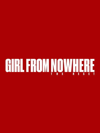 Cô Gái Đến Từ Hư Vô: Tái Khởi Động (Girl from Nowhere: The Reset)