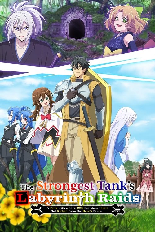 Cuộc Đột Kích Mê Cung Của Tank Mạnh Nhất (The Strongest Tank's Labyrinth Raids -A Tank with a Rare 9999 Resistance Skill Got Kicked from the Hero's Party-)