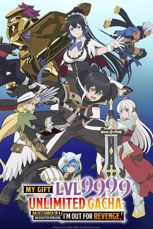 Thiên Phú Vô Hạn Gacha Cấp 9999 (My Gift Lvl 9999 Unlimited Gacha: Backstabbed in a Backwater Dungeon, I'm Out for Revenge!)